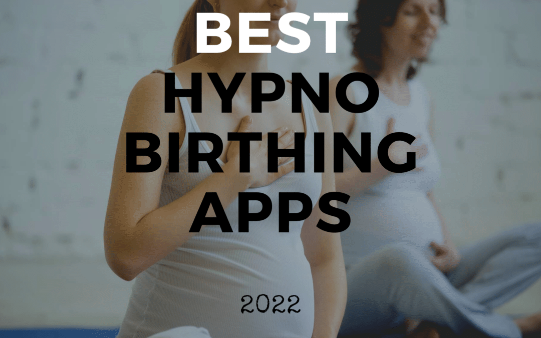 Best Hypnobirthing Apps: A 2022 Review of Top Apps