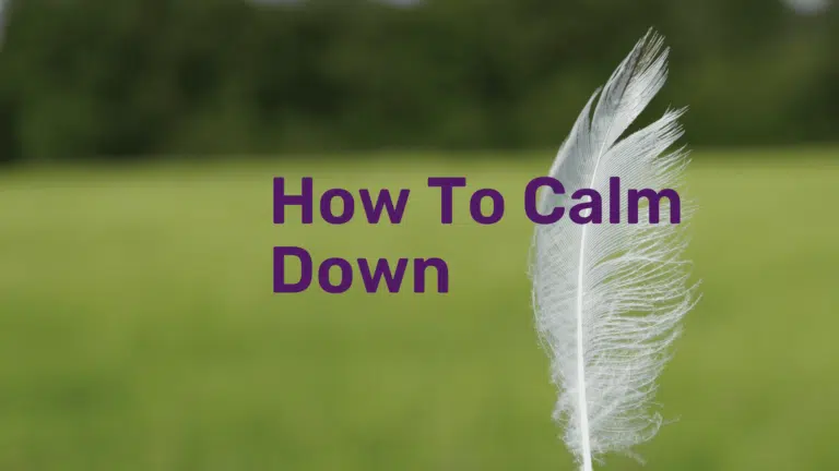How to Calm Down: Things to Do When You Are Angry or Anxious