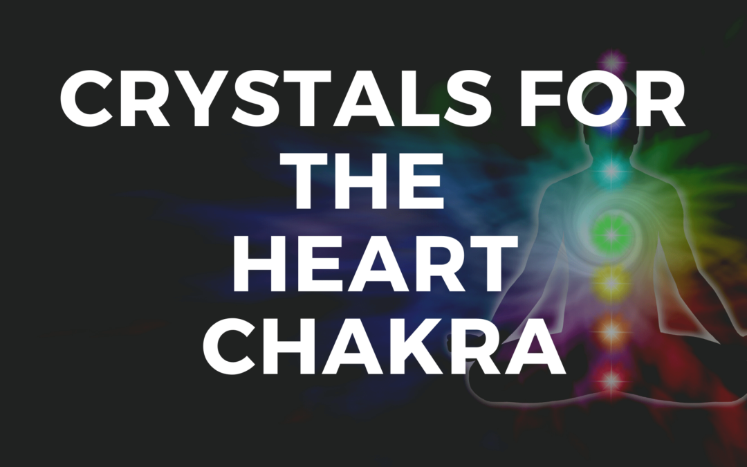9 Best Crystals for The Heart Chakra
