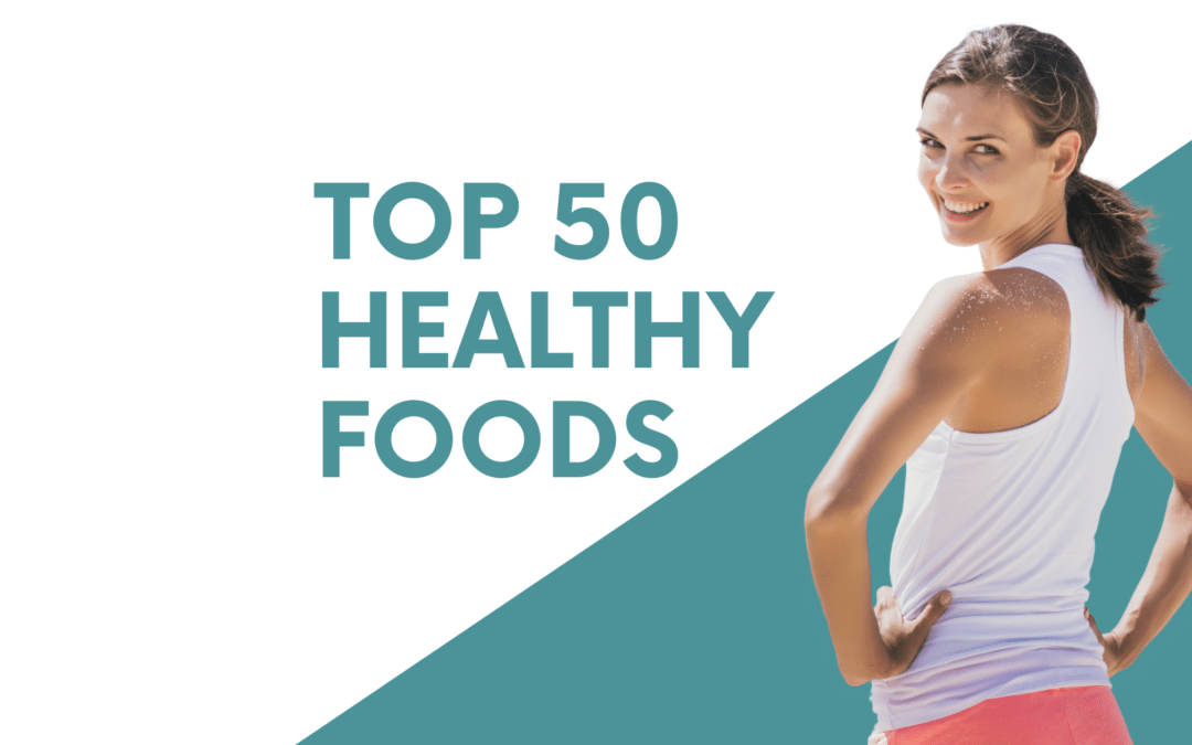 The Best Nutrition: Top 50 That Are Considered “Healthy Food”