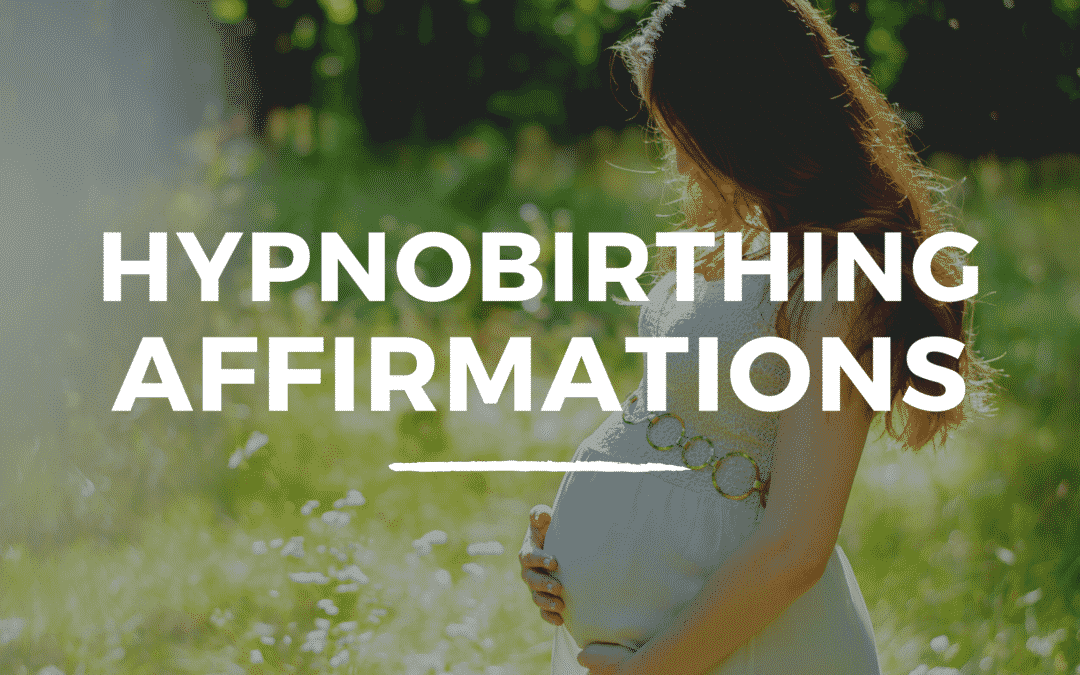 Hypnobirthing Affirmations for a Positive Birth Experience
