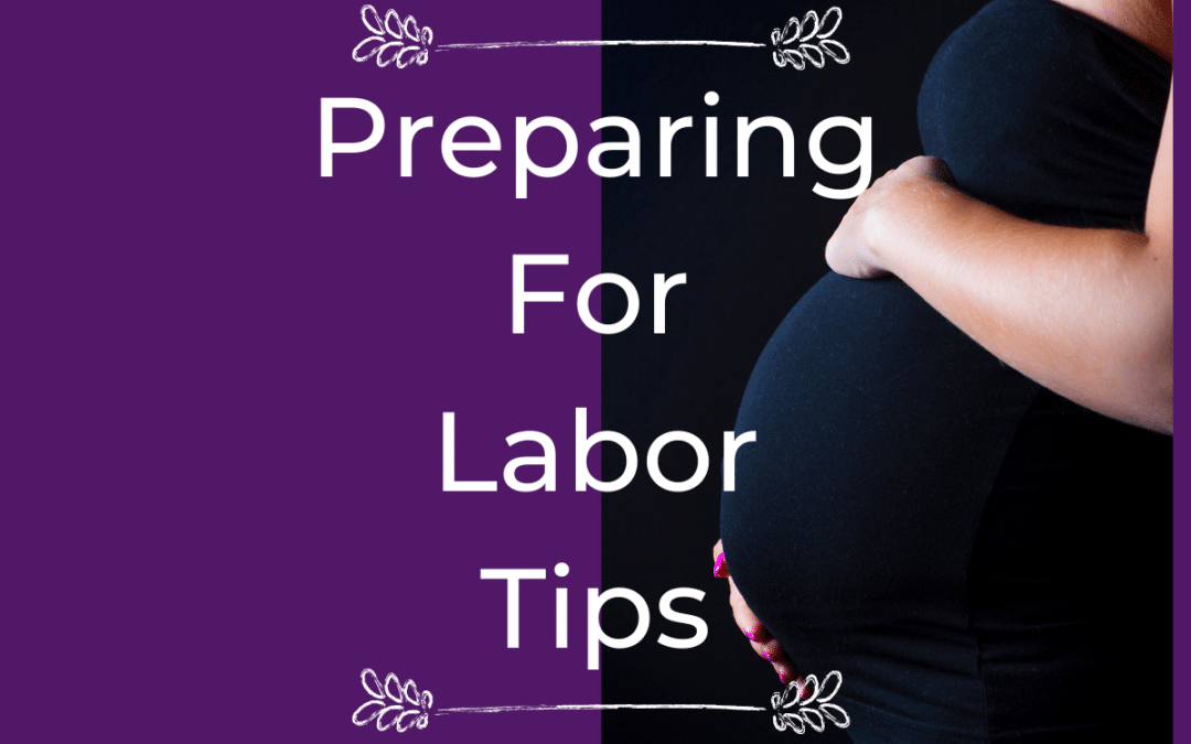 Preparing for Labor: Helpful Tips and Hospital Checklist