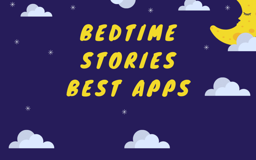 Bedtime Stories Apps: Top Bedtime Stories For Adults and Children