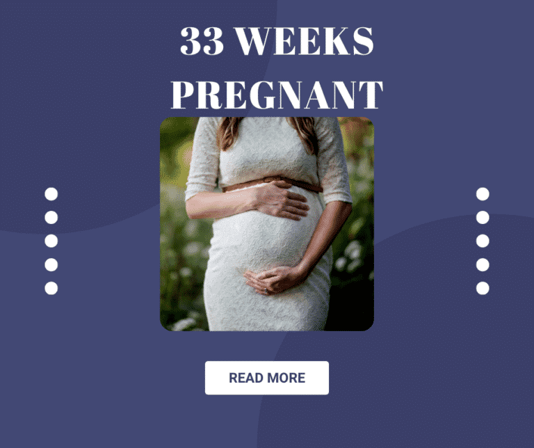 33 Weeks Pregnant: Signs, Tips, Symptoms & Baby’s Development