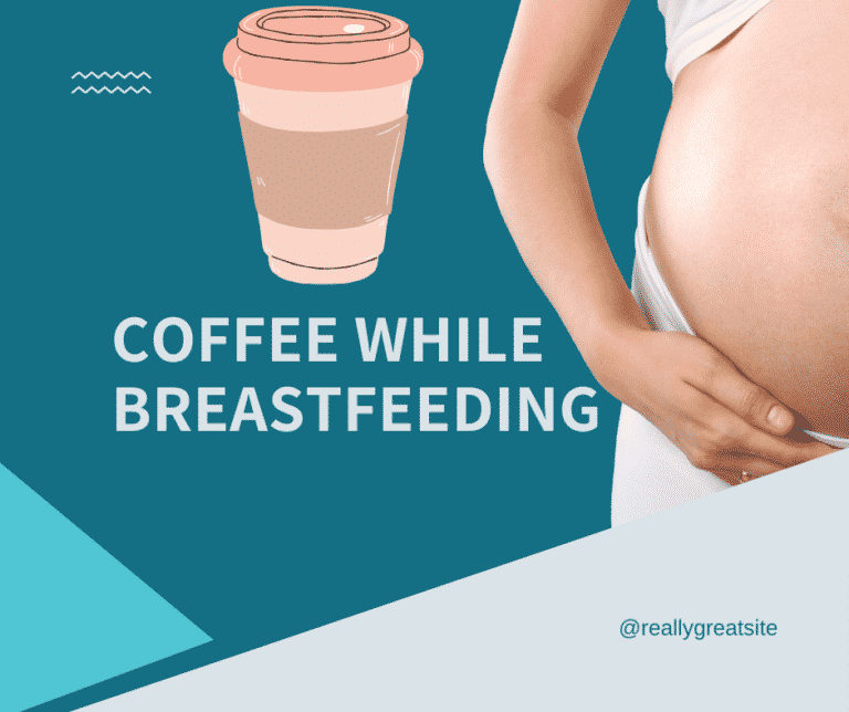 Coffee While Breastfeeding: All you need to know about caffeine intake