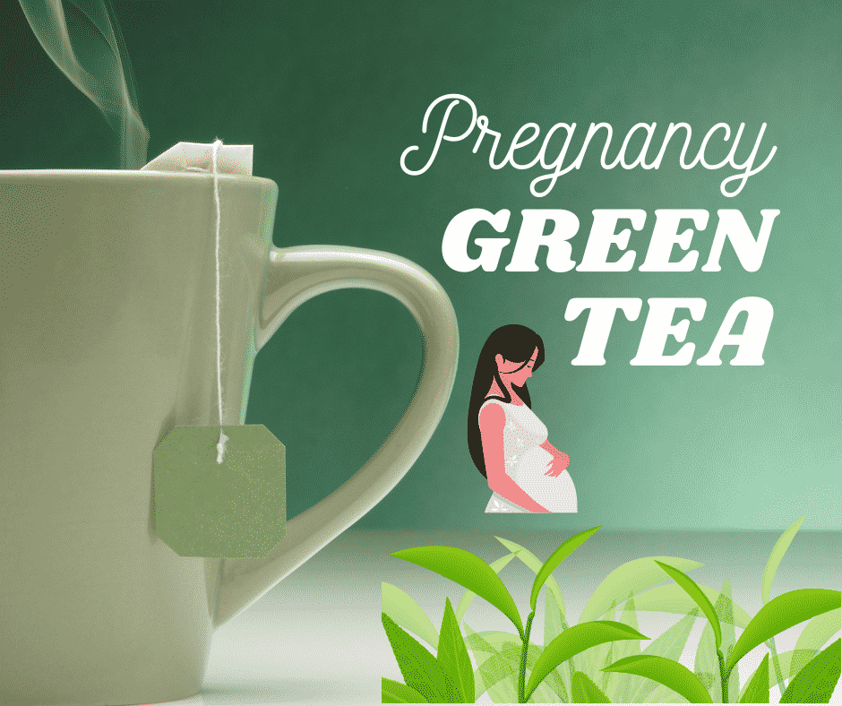 Green Tea Pregnancy