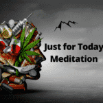 Just for today meditation